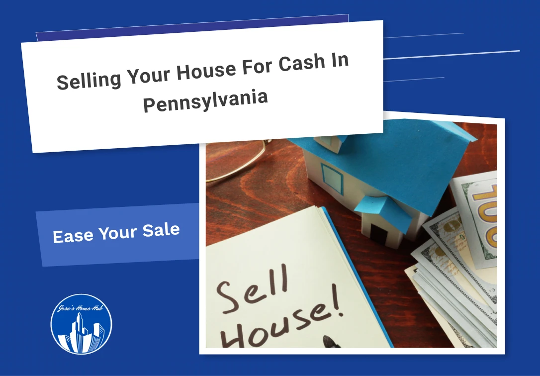 Ease Your Sale: Selling Your House for Cash in Pennsylvania